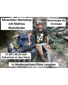 Mineral workshop with Mathias Rheinländer; Mineralogy for beginners; weekend class; on 31.05-01.06.2025; Lower Saxony, Klein Lengden, Germany